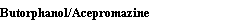Butorphanol/Acepromazine