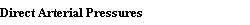 Direct Arterial Pressures
