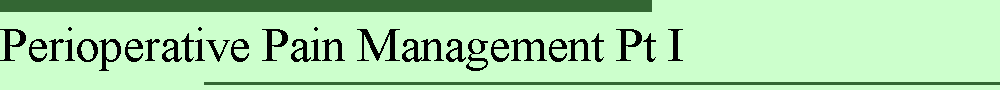 Perioperative Pain Management Pt I