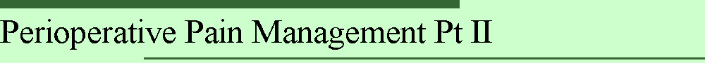 Perioperative Pain Management Pt II